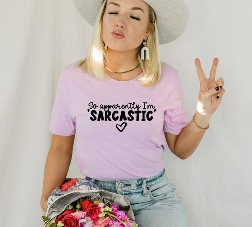 So Apparently I’m Sarcastic T-shirt
